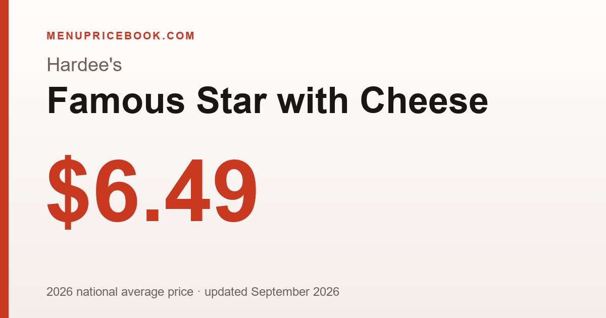 Hardee's Famous Star with Cheese price: $6.49 (2026)