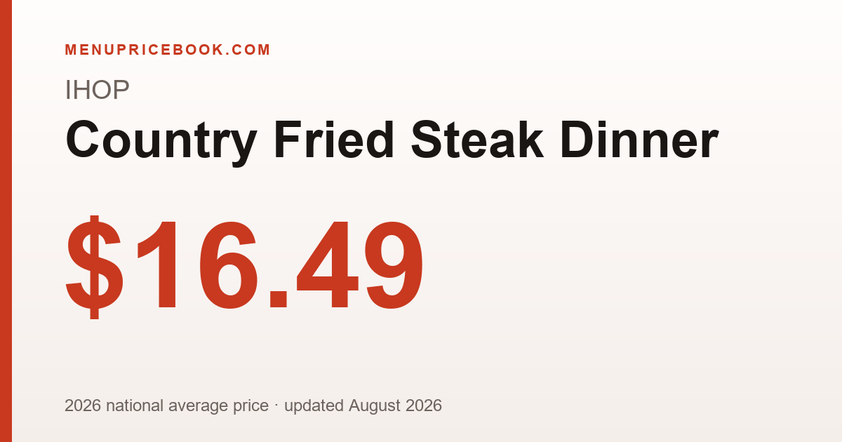IHOP Country Fried Steak Dinner price: $16.49 (2026)