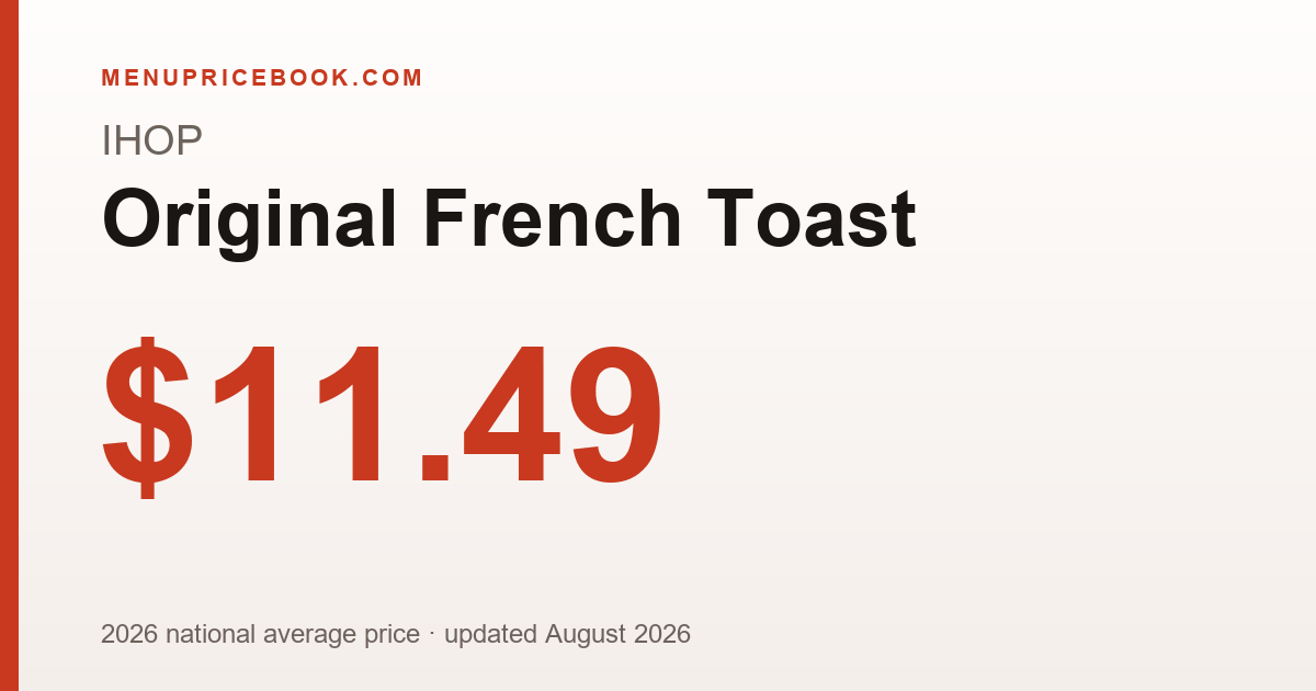 IHOP Original French Toast price: $11.49 (2026)