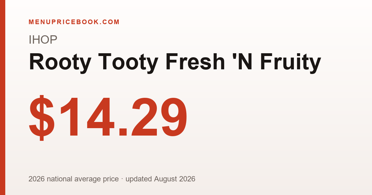 IHOP Rooty Tooty Fresh 'N Fruity price: $14.29 (2026)