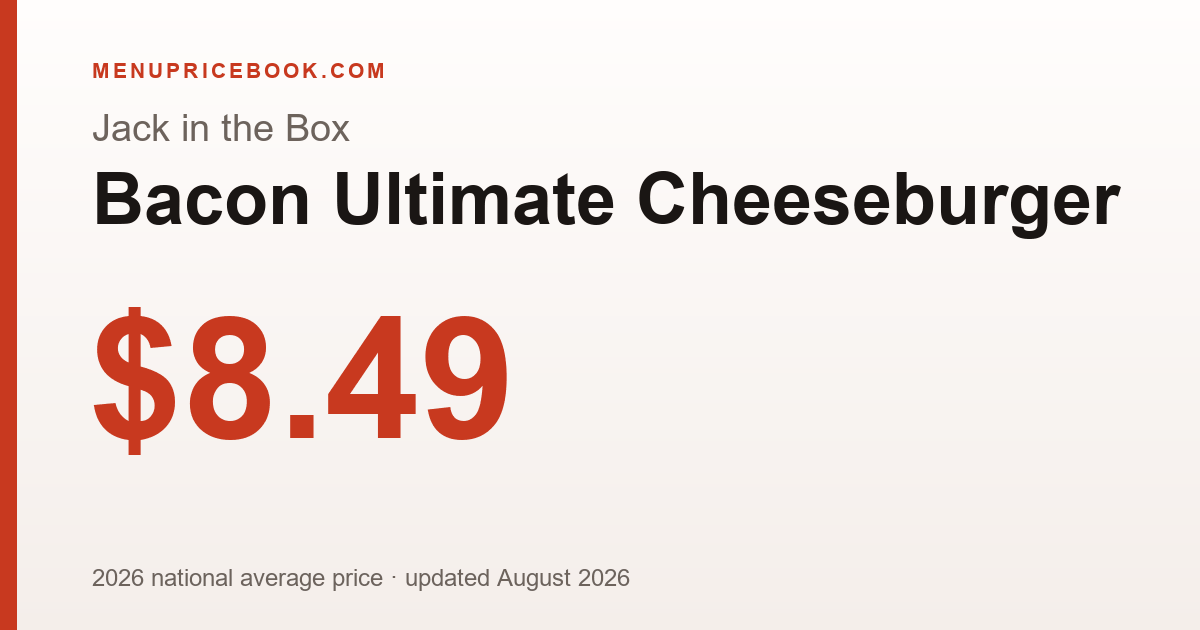 Jack in the Box Bacon Ultimate Cheeseburger price: $8.49 (2026)