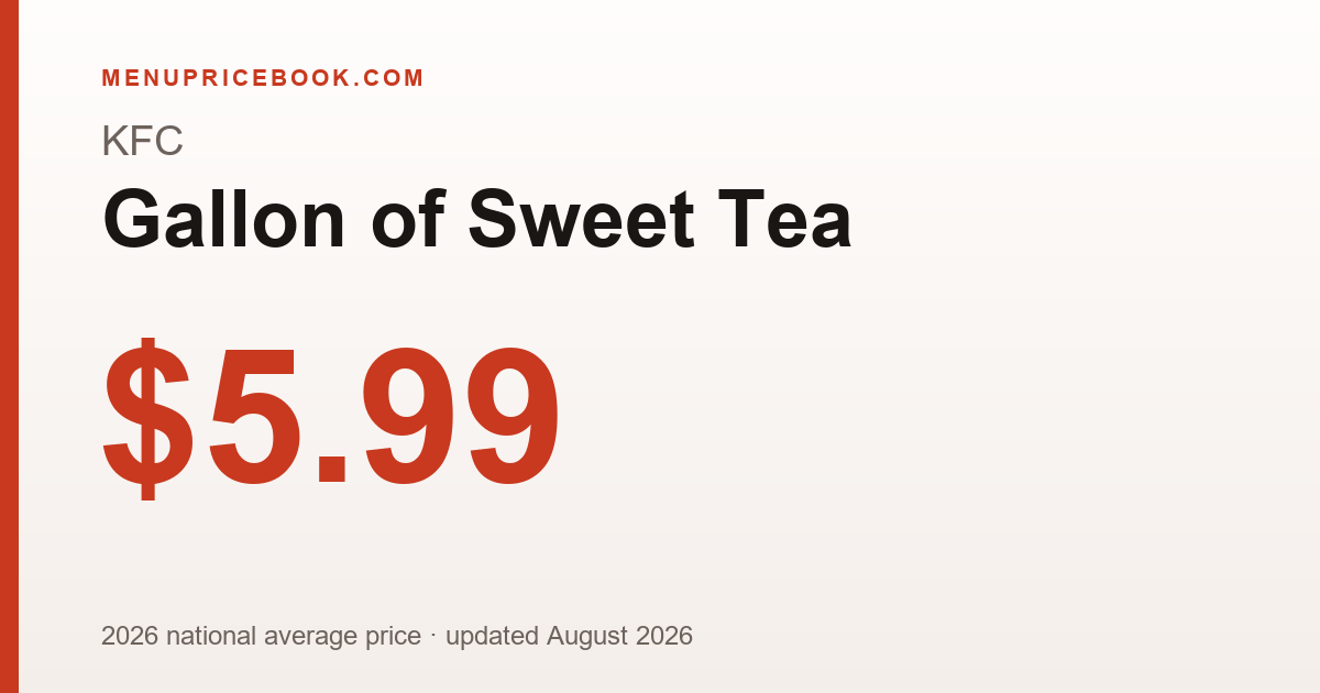 KFC Gallon of Sweet Tea price: $5.99 (2026)