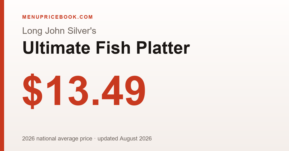 Long John Silver's Ultimate Fish Platter price: $13.49 (2026)