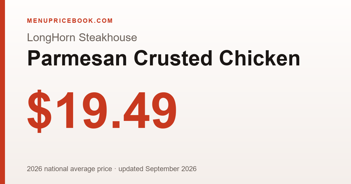 LongHorn Steakhouse Parmesan Crusted Chicken price: $19.49 (2026)
