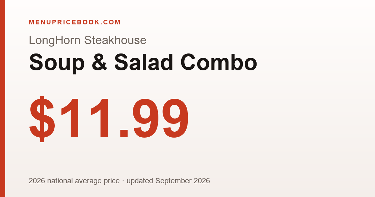 LongHorn Steakhouse Soup & Salad Combo price: $11.99 (2026)