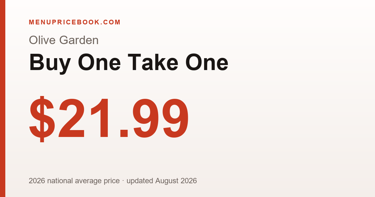 Olive Garden Buy One Take One price: $21.99 (2026)