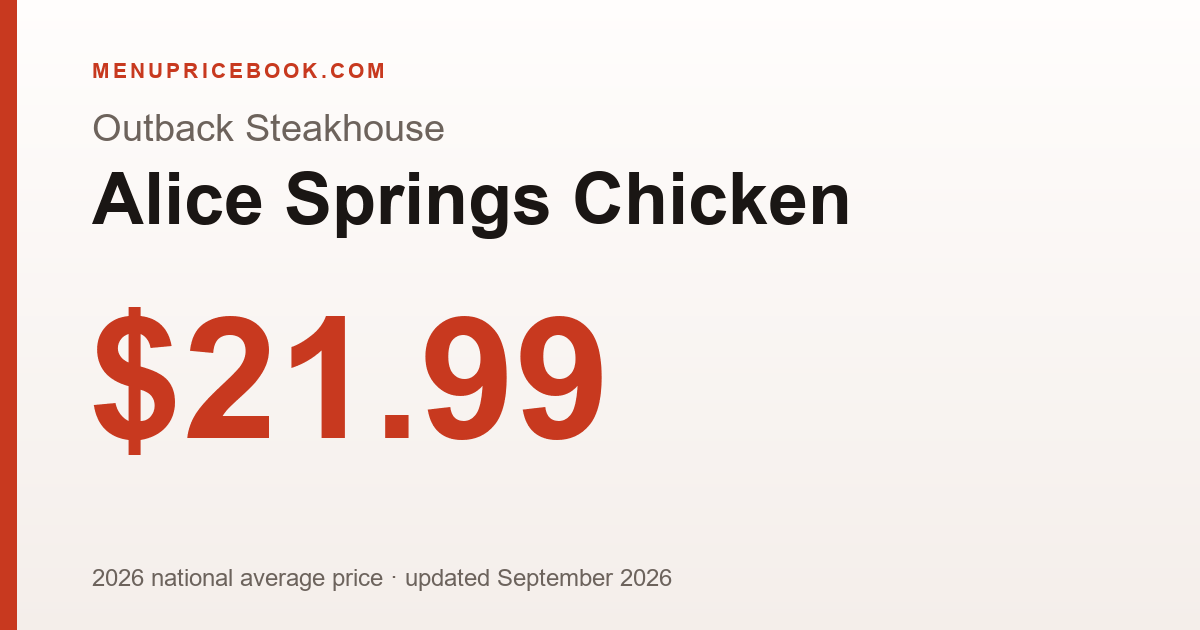 Outback Steakhouse Alice Springs Chicken price: $21.99 (2026)