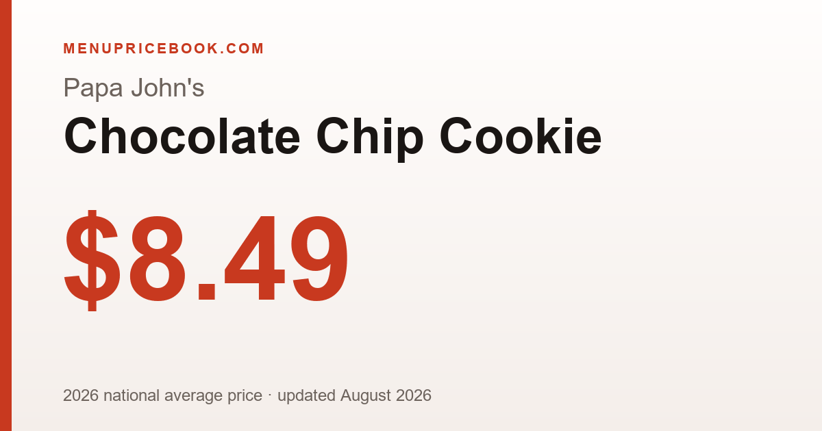 Papa John's Chocolate Chip Cookie price: $8.49 (2026)