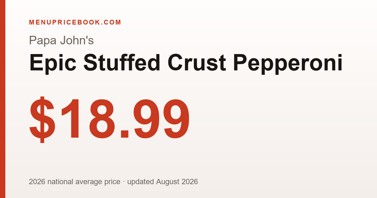 Papa John's Epic Stuffed Crust Pepperoni price: $18.99 (2026)