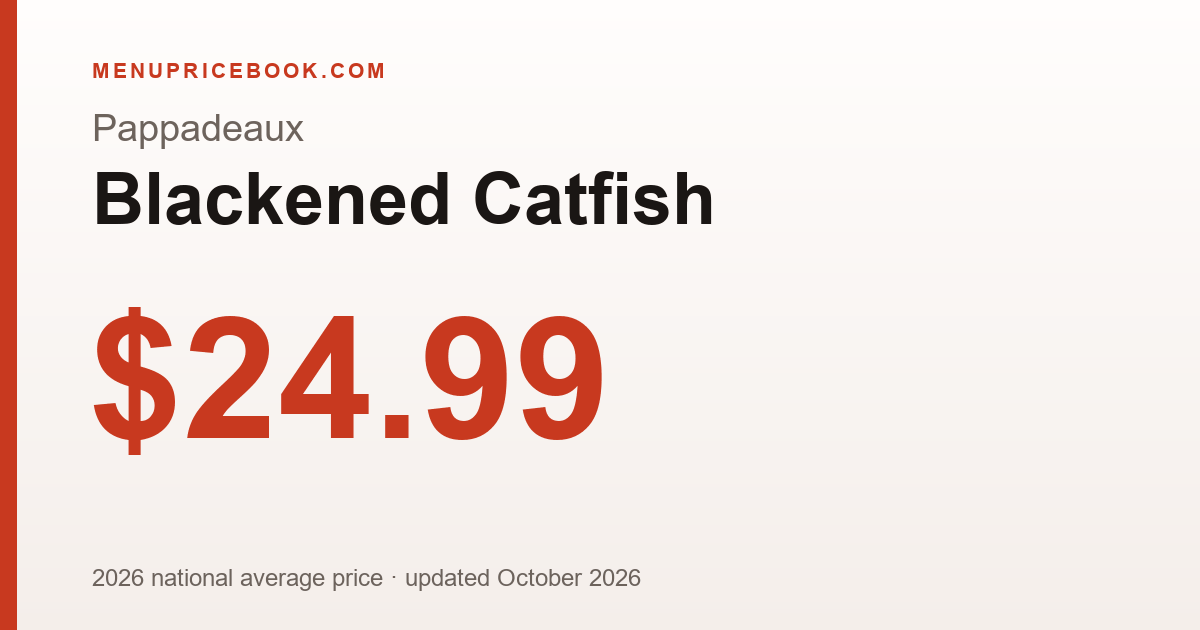 Pappadeaux Blackened Catfish price: $24.99 (2026)