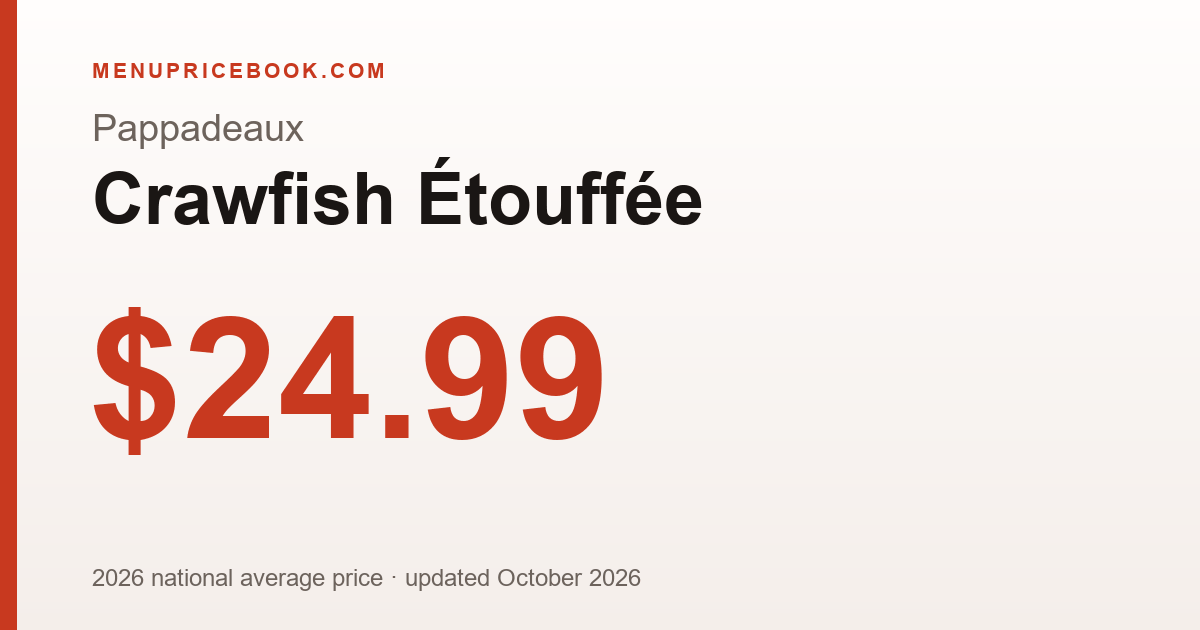 Pappadeaux Crawfish Étouffée price: $24.99 (2026)