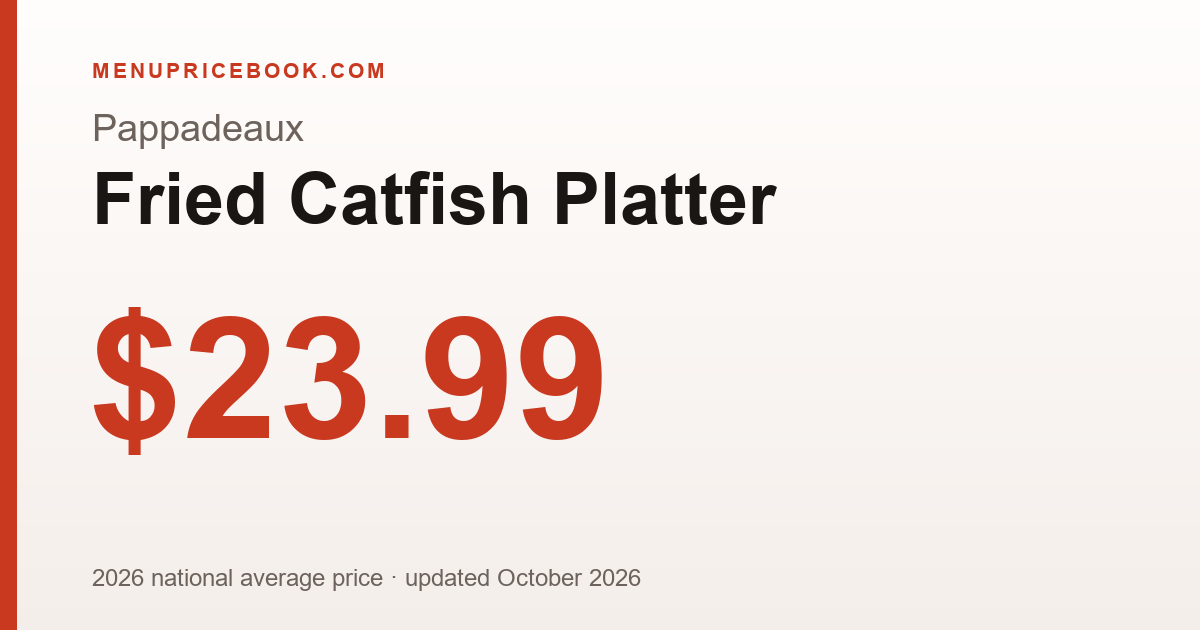 Pappadeaux Fried Catfish Platter price: $23.99 (2026)