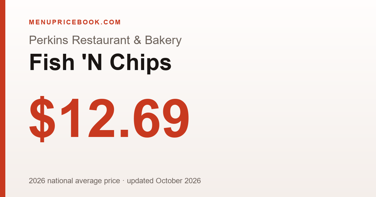 Perkins Restaurant & Bakery Fish 'N Chips price: $12.69 (2026)