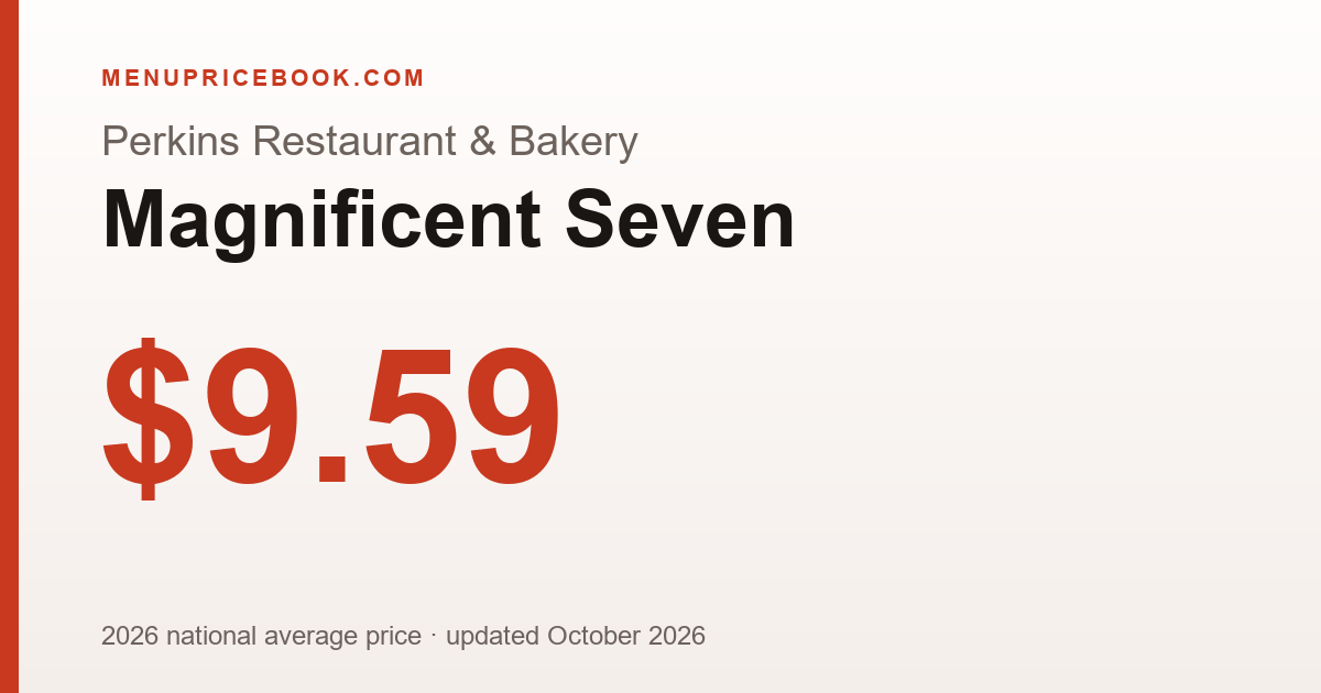 Perkins Restaurant & Bakery Magnificent Seven price: $9.59 (2026)