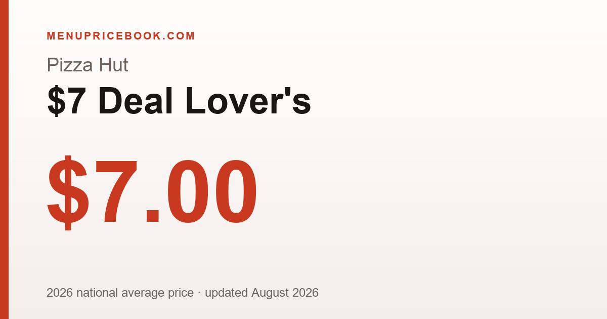 Pizza Hut $7 Deal Lover's price: $7.00 (2026)