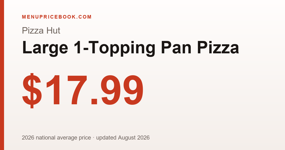 Pizza Hut Large 1-Topping Pan Pizza price: $17.99 (2026)