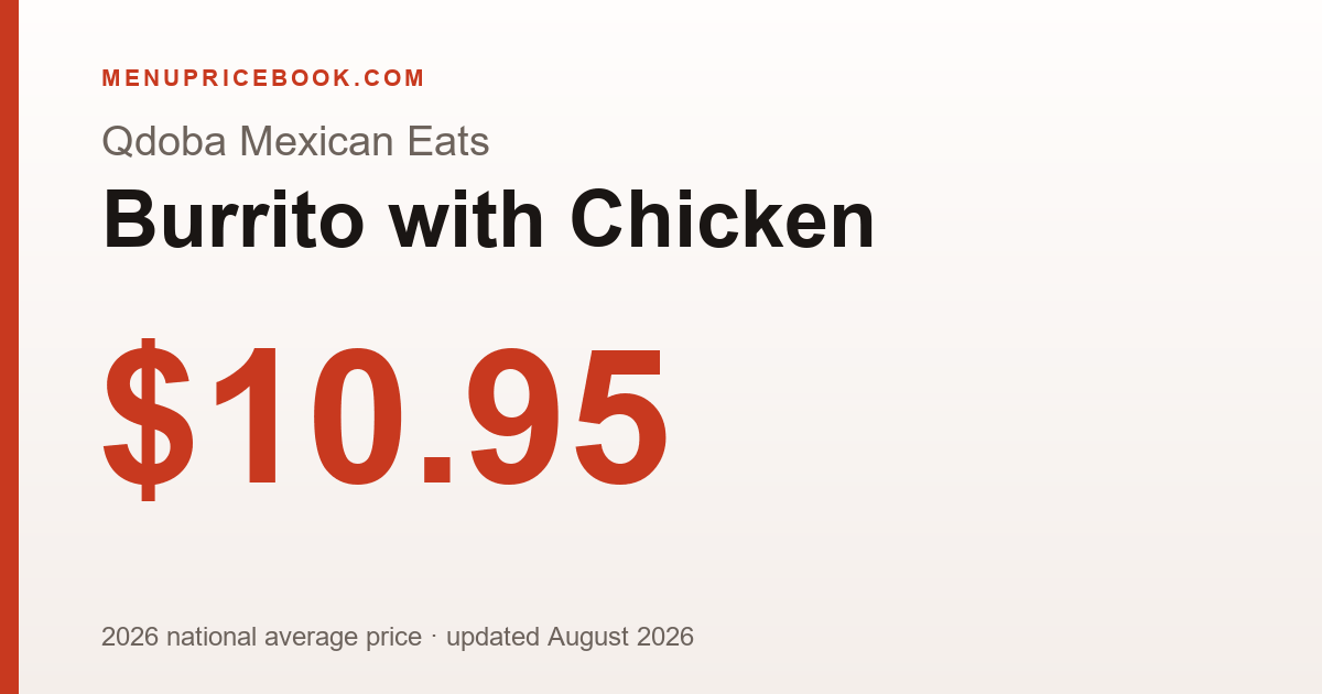Qdoba Mexican Eats Burrito with Chicken price: $10.95 (2026)