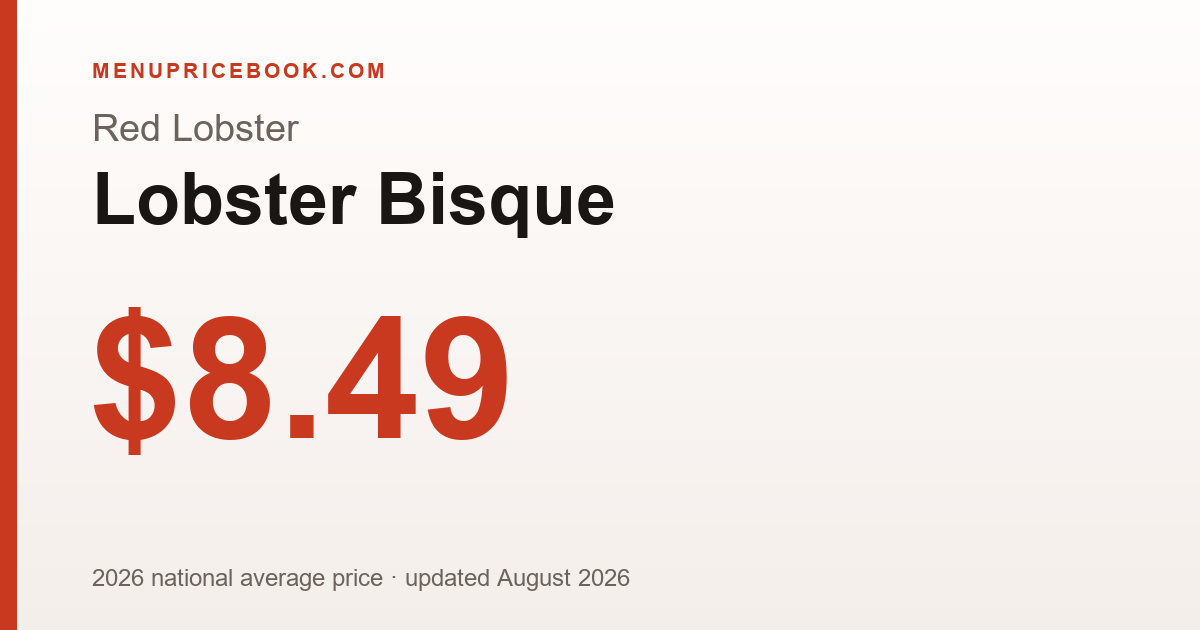 Red Lobster Lobster Bisque price: $8.49 (2026)