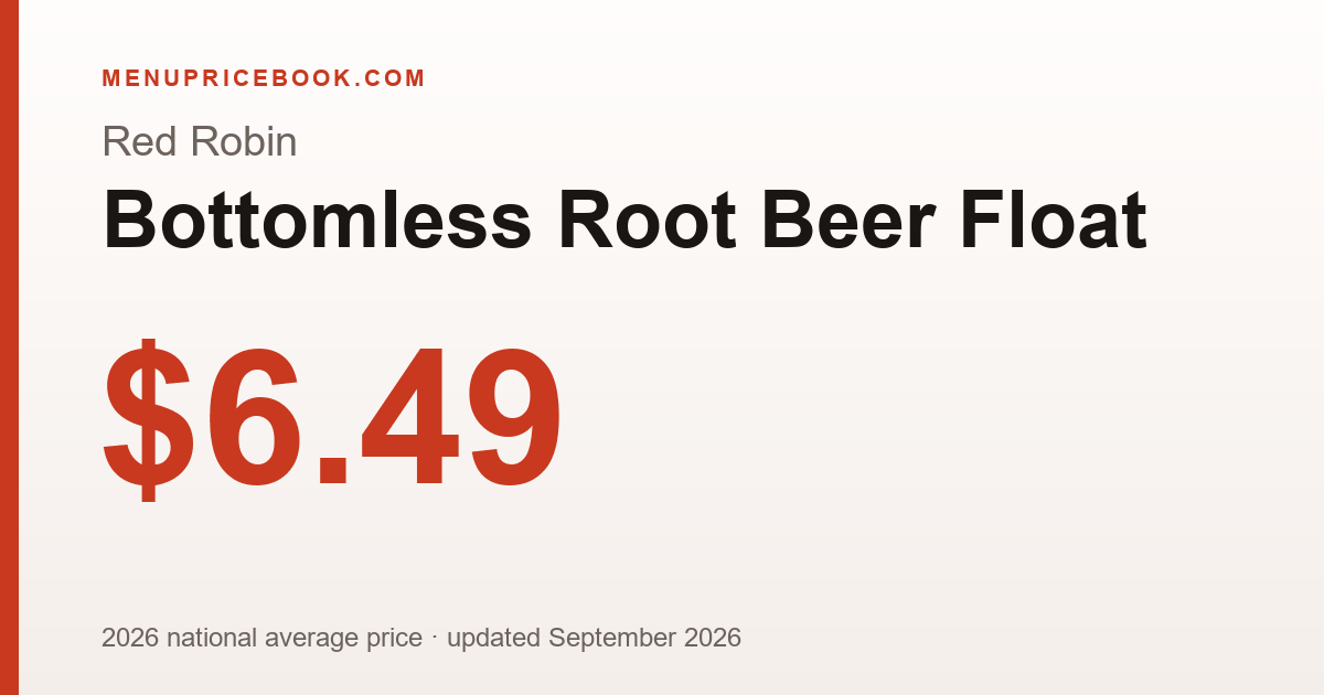 Red Robin Bottomless Root Beer Float price: $6.49 (2026)