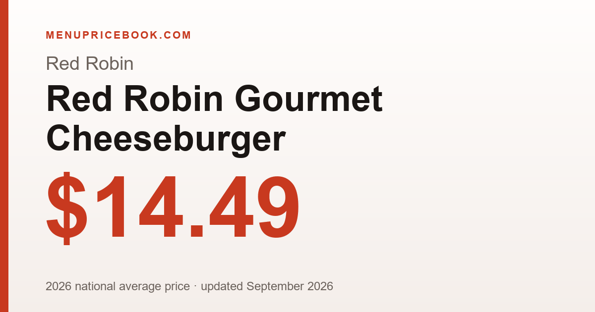Red Robin Gourmet Cheeseburger price: $14.49 (2026)