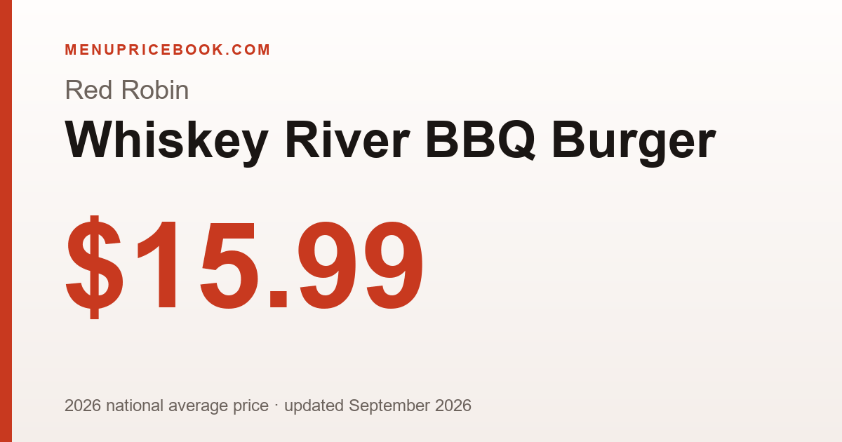 Red Robin Whiskey River BBQ Burger price: $15.99 (2026)