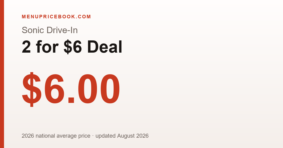 Sonic Drive-In 2 for $6 Deal price: $6.00 (2026)