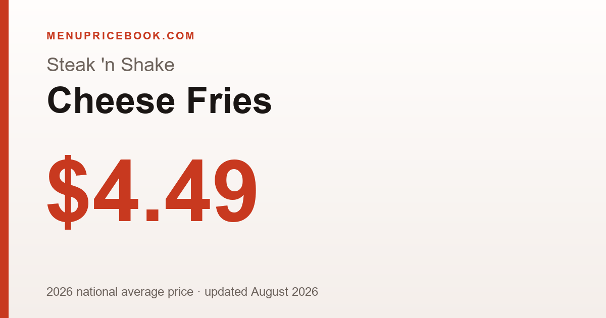 Steak 'n Shake Cheese Fries price: $4.49 (2026)