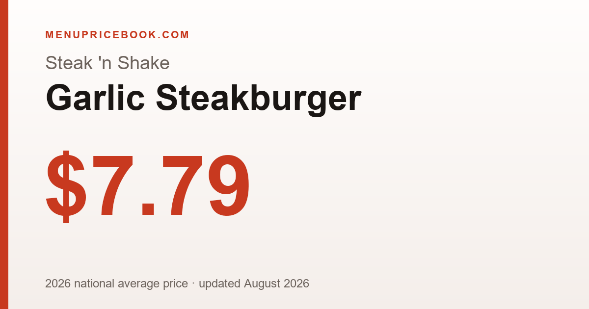 Steak 'n Shake Garlic Steakburger price: $7.79 (2026)
