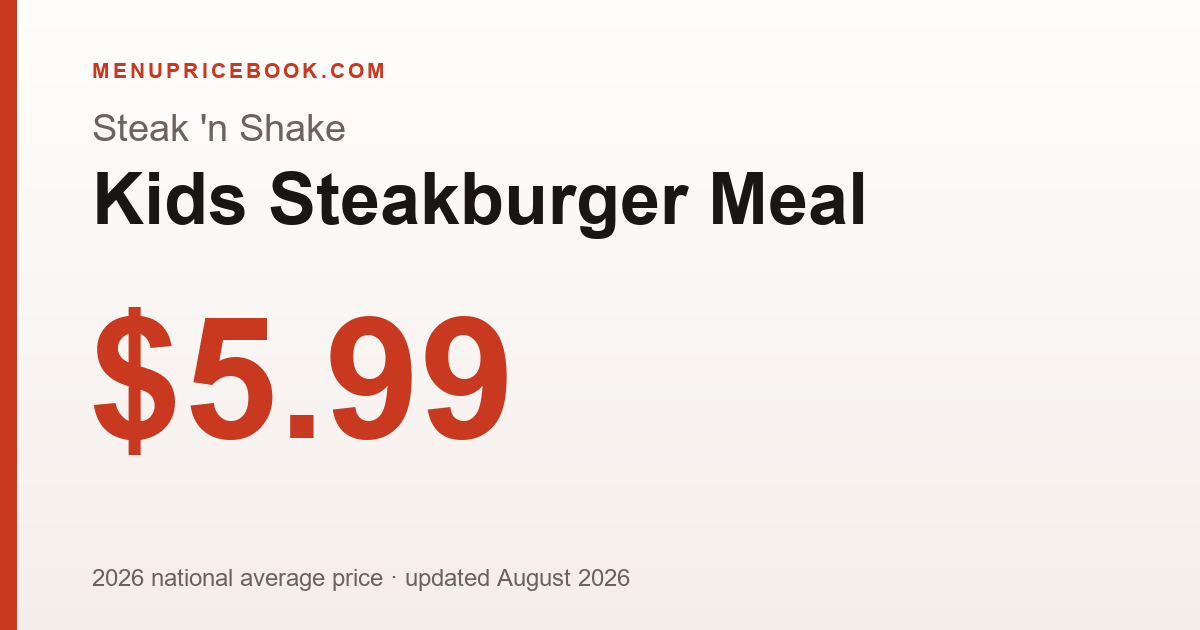 Steak 'n Shake Kids Steakburger Meal price: $5.99 (2026)