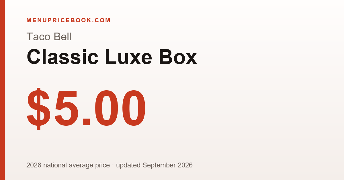 Taco Bell Classic Luxe Box price: $5.00 (2026)