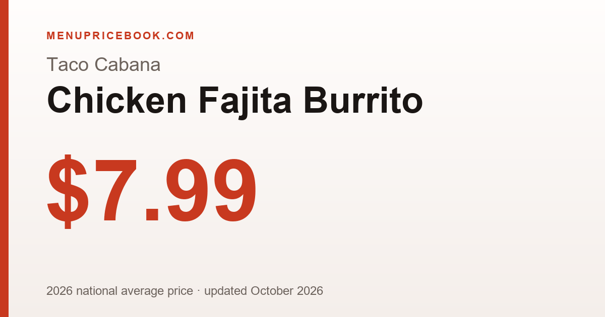 Taco Cabana Chicken Fajita Burrito price: $7.99 (2026)