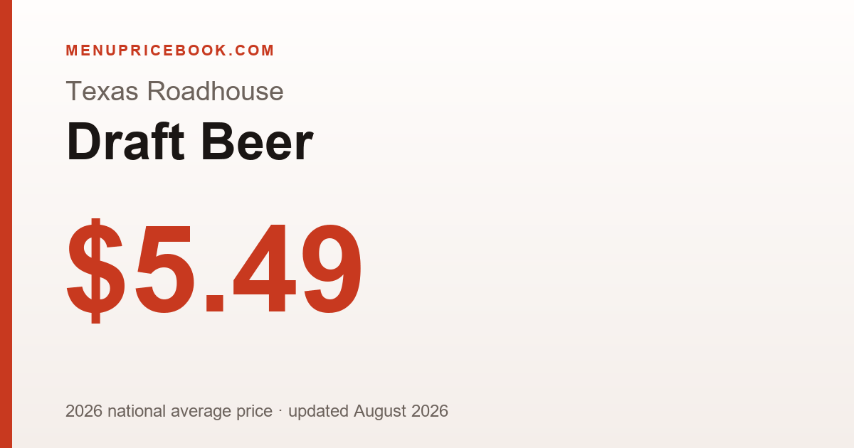 Texas Roadhouse Draft Beer price: $5.49 (2026)