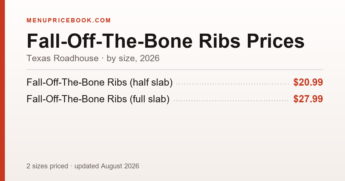 Texas Roadhouse Fall-Off-The-Bone Ribs price: $20.99–$27.99 (2026)