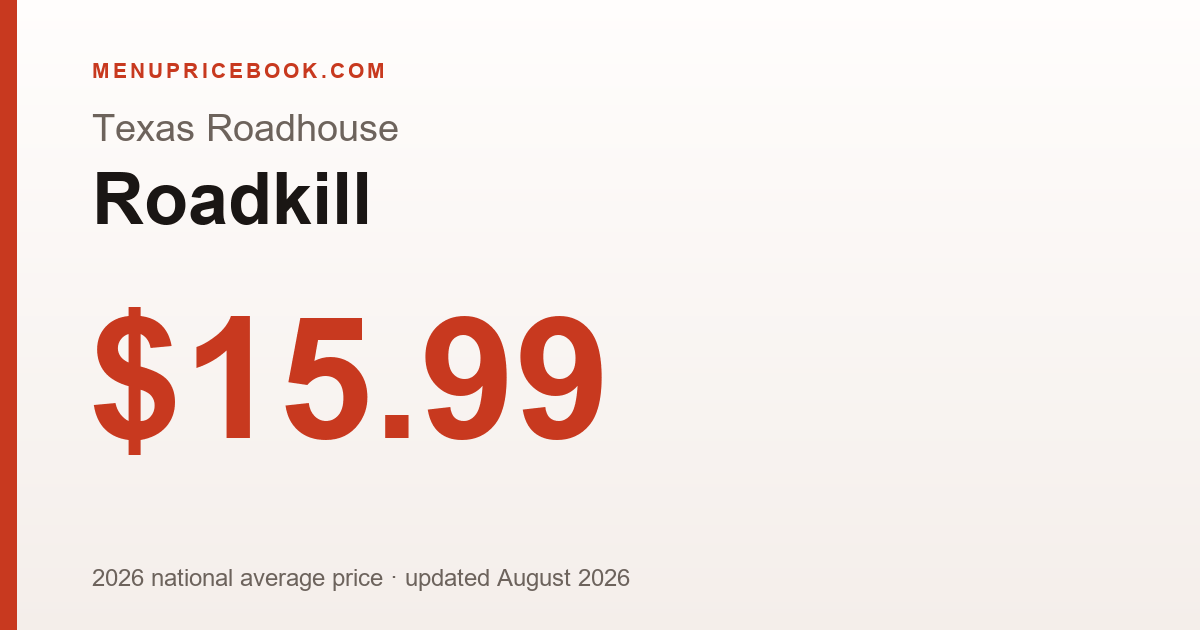 Texas Roadhouse Roadkill price: $15.99 (2026)