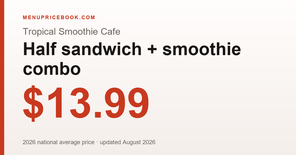 Tropical Smoothie Cafe Half sandwich + smoothie combo price: $13.99 (2026)