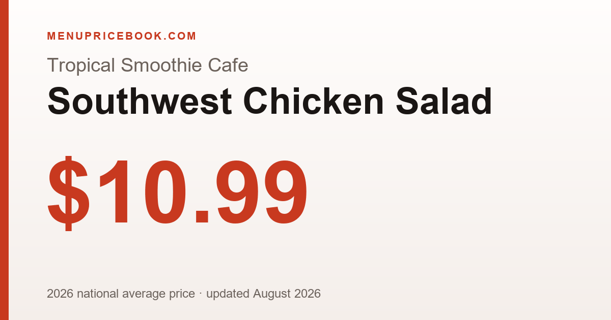 Tropical Smoothie Cafe Southwest Chicken Salad price: $10.99 (2026)