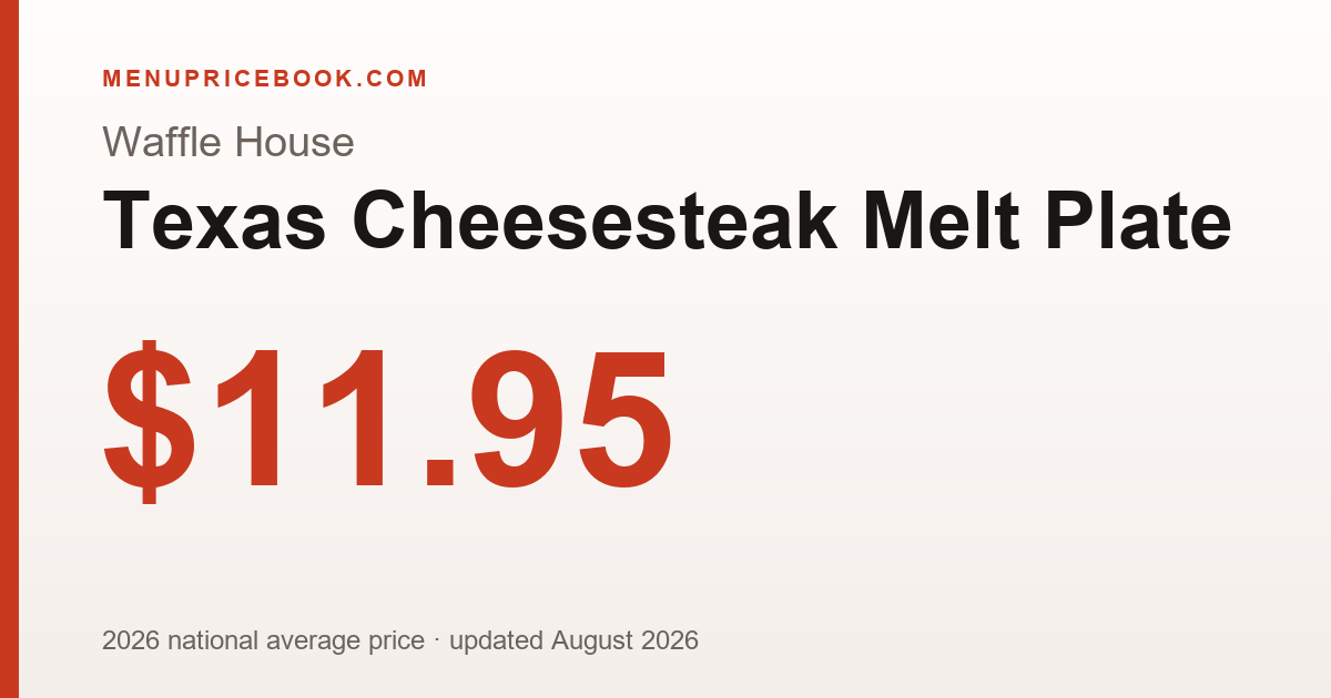 Waffle House Texas Cheesesteak Melt Plate price: $11.95 (2026)