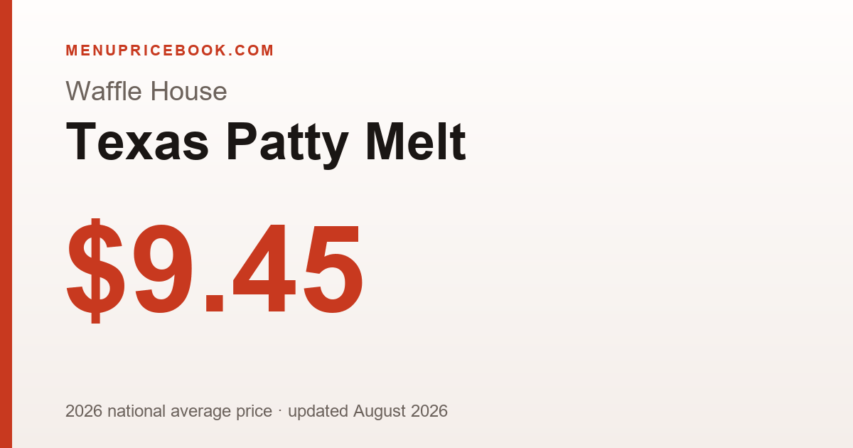 Waffle House Texas Patty Melt price: $9.45 (2026)