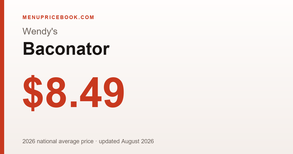 Wendy's Baconator price: $8.49 (2026)