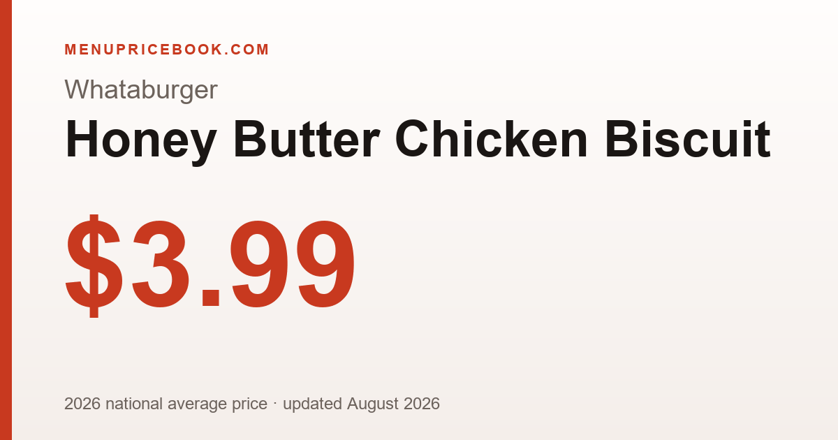 Whataburger Honey Butter Chicken Biscuit price: $3.99 (2026)