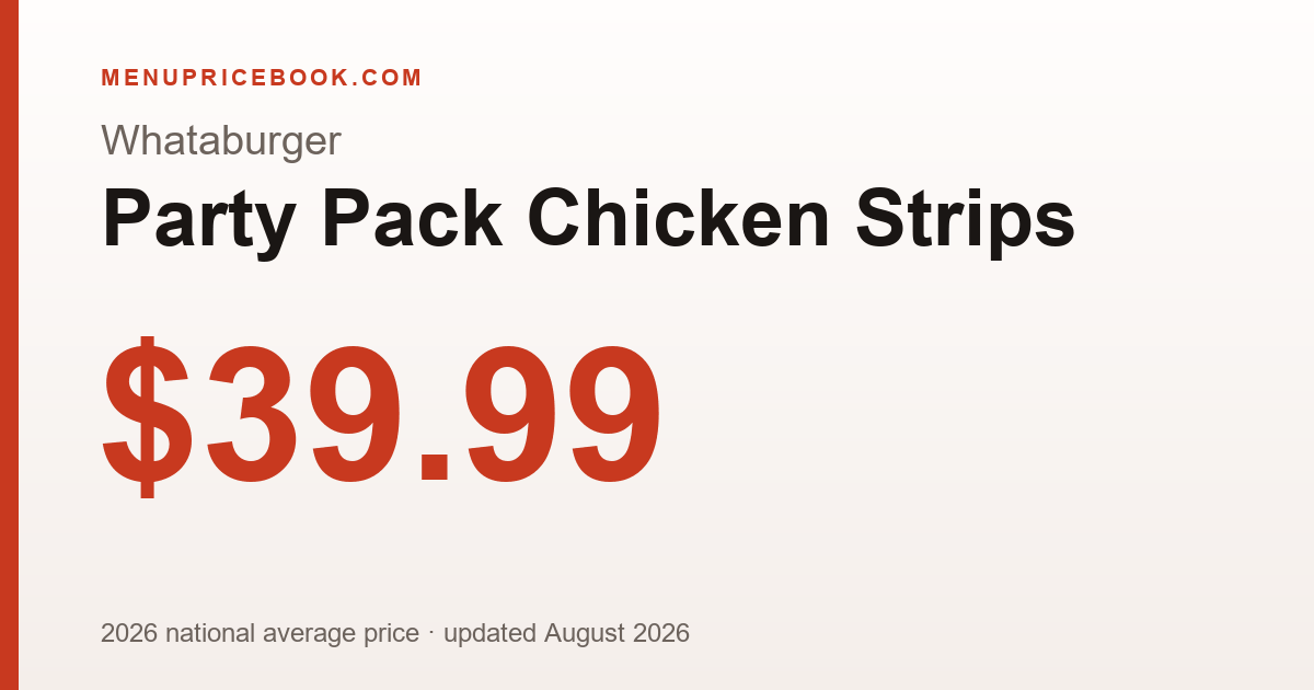 Whataburger Party Pack Chicken Strips price: $39.99 (2026)
